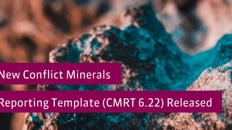 New Release: CMRT 6.22 - Brings Minor Updates to Conflict Minerals Reporting New Release: CMRT 6.22 - Brings Minor Updates to Conflict Minerals Reporting